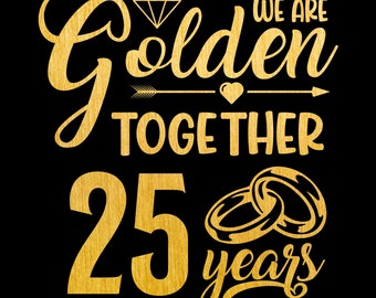 Golden Together 25 jaar SVG, 25-jarig jubileum Svg, 25 jaar geleden getrouwd 25e huwelijksverjaardag, sublimatie PNG, Cricut, snijden