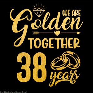 Golden Together 38 Years SVG, 38 Year Anniversary Svg, Casados hace 38 años Regalo de 38 aniversario de bodas, Sublimación PNG, Cricut, Corte