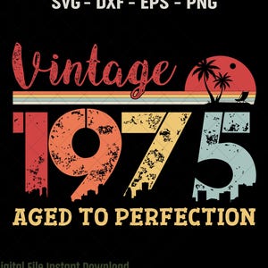 Vintage 1975 gealtert zur Perfektion SVG, 50.Geburtstag Design, Vintage Retro 50.Geburtstag Schneidedatei, Eps, Dxf