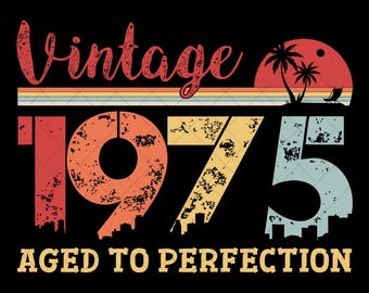 Vintage 1975 Aged To Perfection SVG, 50th Birthday Design, Vintage Retro 50th Birthday Svg, 50 Years Of Being Awesome Cutting File, Eps, Dxf