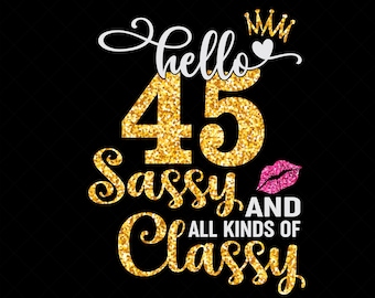 こんにちは、45歳のお洒落で上品な皆さん、私の45歳の誕生日SVG、45歳の誕生日の女の子SVG、45歳の誕生日SVGカットシルエットファイル