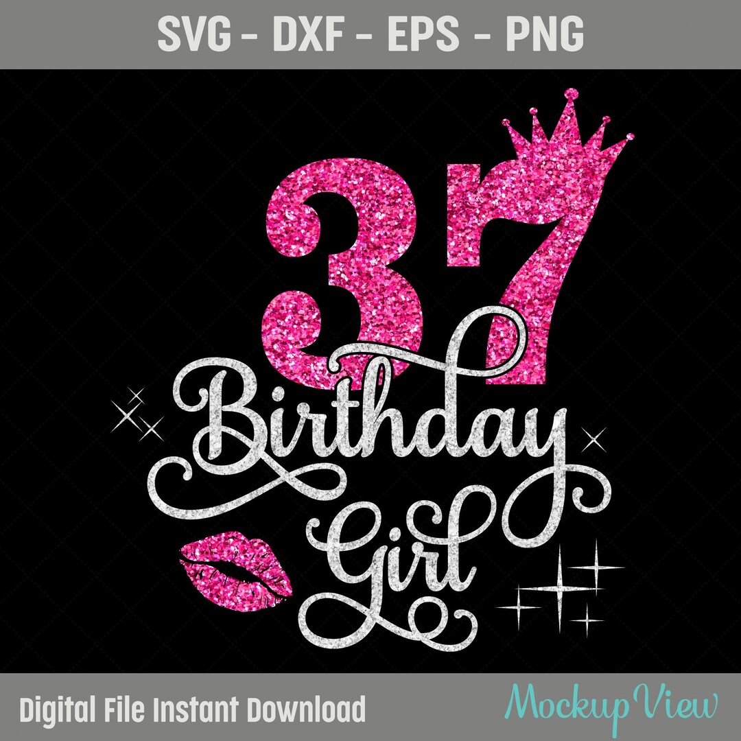 37th Birthday Girl SVG, 37 Year Old Birthday Girl Svg, 37th Birthday ...