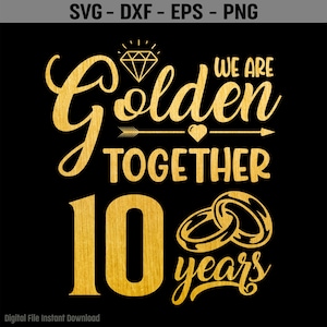 10 años juntos SVG, 10 años de aniversario Svg, casados hace 10 años, regalo del décimo aniversario de bodas, sublimación PNG, Cricut, corte