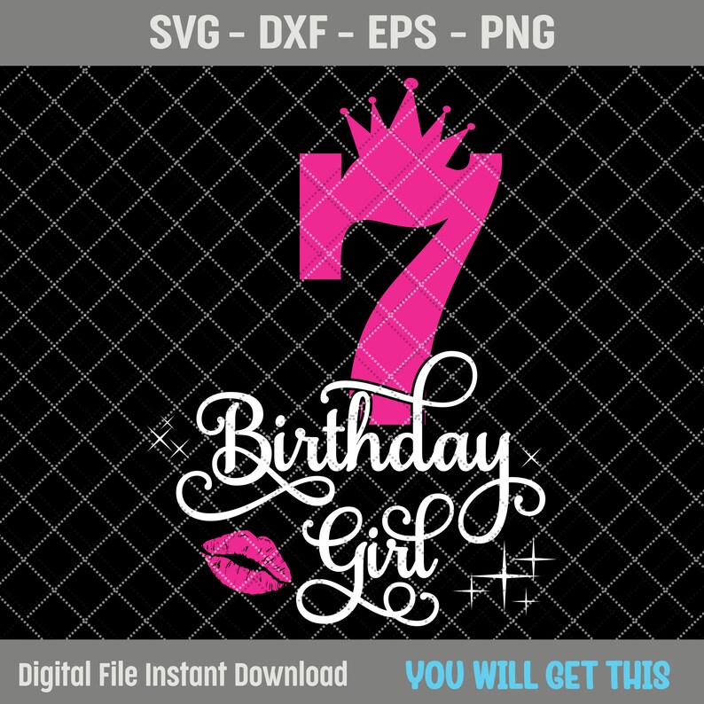 May include: Pink number seven with a crown on top and the words "Birthday Girl" in white cursive with a pink lipstick kiss and glitter. The background is black with a grid pattern.
