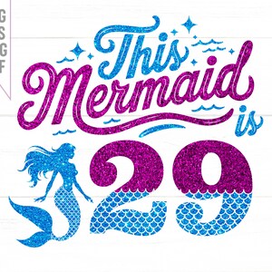 Cette sirène a 29 ans SVG, 29 ans anniversaire sirène Svg, sirène fille anniversaire Svg, 29e anniversaire sirène coupe Silhouette fichier