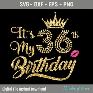 È il mio 36 compleanno camicia SVG, il mio 36esimo compleanno SVG, 36 compleanno ragazza Svg, file di taglio di compleanno di 36 anni, Svg, Dxf, Eps, Png