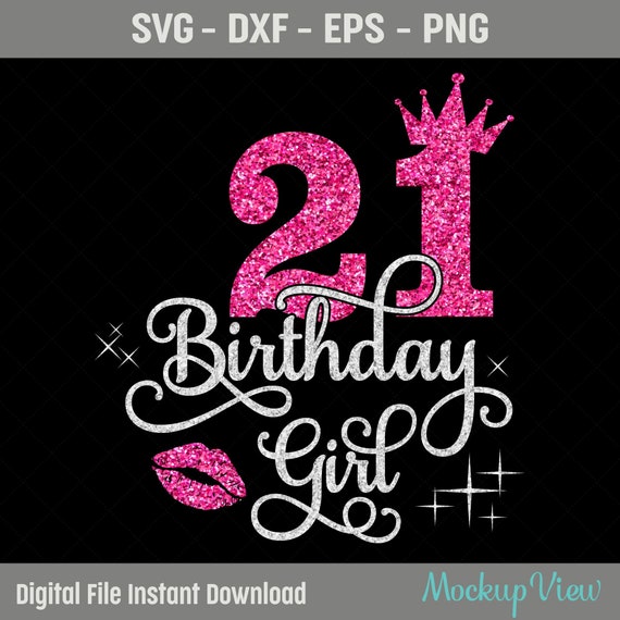 21st Birthday Girl SVG, 21 Year Old Birthday Girl Svg, 21st Birthday Squad Svg, Girls Birthday Svg, Dxf, PNG, Cricut Silhouette Cut Files