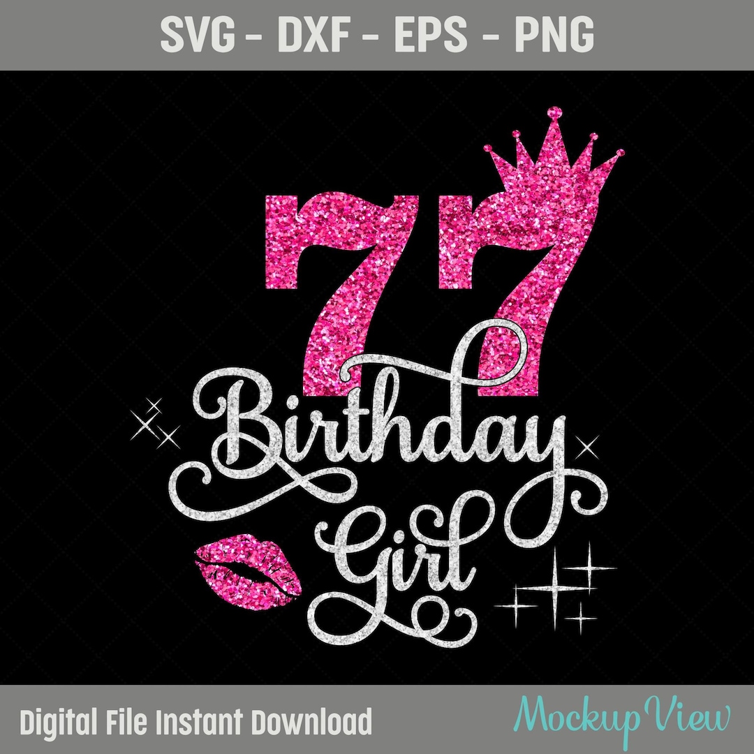 77th Birthday Girl SVG, 77 Year Old Birthday Girl Svg, 77th Birthday ...