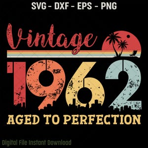 Vintage 1962 Aged To Perfection SVG, 63rd Birthday Design, Vintage Retro 63rd Birthday Svg, 63 Years Of Being Awesome Cutting File, Eps, Dxf