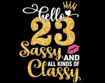 こんにちは、23歳の生意気で上品な皆さん、23歳の誕生日です SVG、23歳の誕生日の女の子 SVG、23歳の誕生日 SVG カット シルエット ファイル
