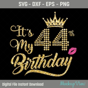 It&#39;s My 44 Birthday Shirt SVG, My 44th Birthday SVG, 44 Birthday Girl Svg, 44 Years Old Birthday Cutting Files, Svg, Dxf, Eps, Png