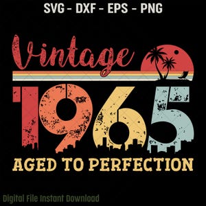 Vintage 1965 Aged To Perfection SVG, 60th Birthday Design, Vintage Retro 60th Birthday Svg, 60 Years Of Being Awesome Cutting File, Eps, Dxf