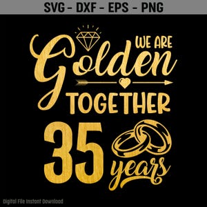 Golden Together 35 Years SVG, 35 Year Anniversary Svg, Casados hace 35 años Regalo de 35 aniversario de bodas, Sublimación PNG, Cricut, Corte