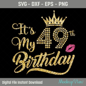 It&#39;s My 49 Birthday Shirt SVG, My 49th Birthday SVG, 49 Birthday Girl Svg, 49 Years Old Birthday Cutting Files, Svg, Dxf, Eps, Png