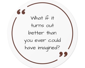 Quote Sticker, Round Sticker, Vinyl Sticker, Inspirational Sticker, Bottle Sticker
