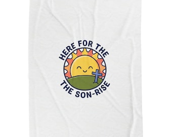 Here for the Son-rise Velveteen Plush Blanket | Christian Easter, Faith-Based Humor