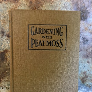 Gardening With Peat Moss, Antique Gardening Guide, Garden Know How