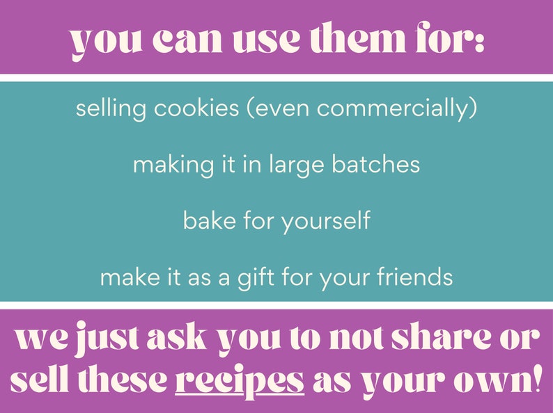以下が含まれることがあります： 紫とターコイズのブロックにテキストが入った画像。テキストは「あなたはそれらを次の目的で使用できます：クッキーを販売する（商業的にも）、大量に作る、自分で焼く、友達への贈り物にする」と書かれています。テキストは続きます。「これらのレシピを自分のものとして共有または販売しないでください！」
