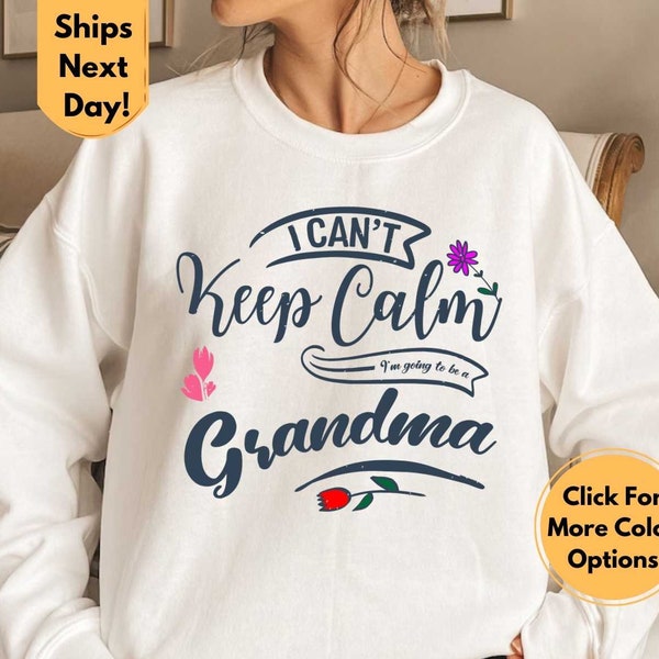 I Can't Keep Calm I'm Going to be a Grandma Sweatshirt, Grandma Sweatshirts, Mother's Day, Grandmother's Day, Grandma Hoodie, Grandma Hoodie