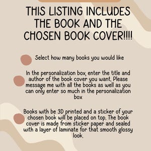 May include: A beige graphic with the text "How it Works:" and instructions for ordering books. The listing includes the book and chosen cover. Books are 3D printed with a sticker cover and sealed with laminate.
