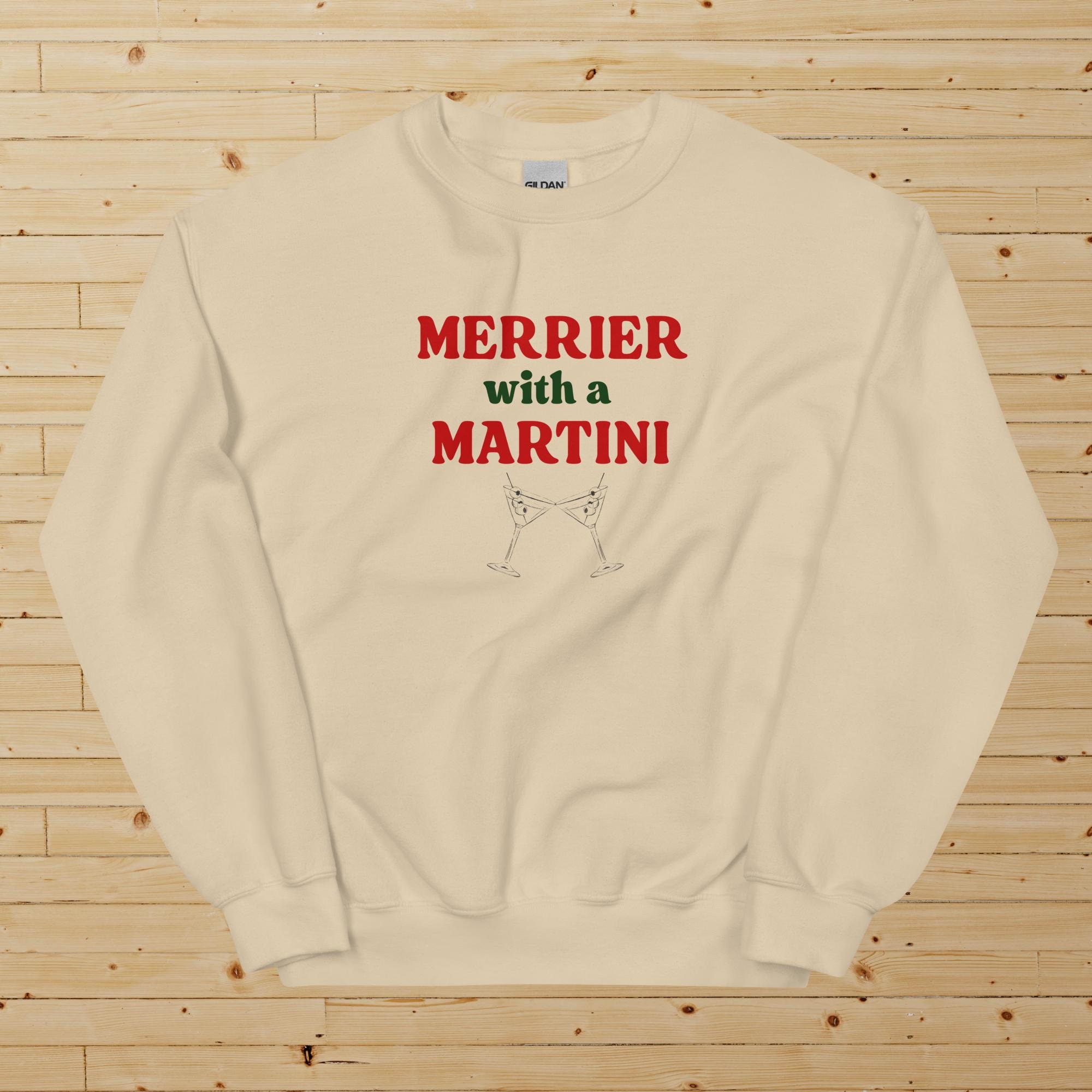 508) Merrier With A Martini - Sweatshirt