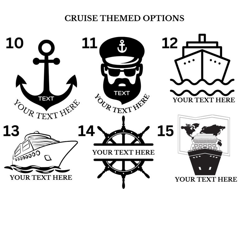 May include: A set of 10 cruise-themed design options for personalisation. The designs include an anchor, a captain with a beard, a cruise ship, a ship's wheel, and a cruise ship with a world map. Each design has a space for text, "Your Text Here".