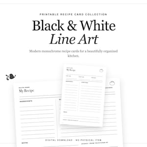 May include: A printable recipe card collection featuring black and white line art. The cards include fields for recipe name, prep time, cook time, servings, ingredients, directions, notes, and source. Text includes "Black & White Line Art" and "My Recipe".