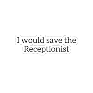 The Office Sticker | I Would Save The Receptionist | The Office Quotes