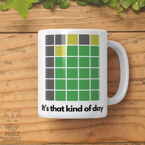 It&#39;s That Kind of Day Mug - Funny Wordle Mug, Custom Coffee Mug, Perfect Wordle Birthday Gift, Personalized for Wordle Addicts, Teacher Gift