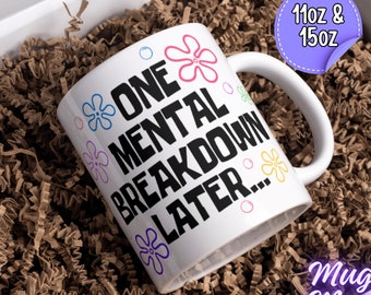 One Mental Breakdown Later Mug | Mental Health Large Cup | Funny Mental Health Matters | Funny Anxiety Mug