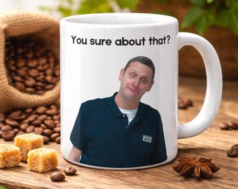Tim Robinson Mug You Sure About That? ITYSL, Comedy Mug, I Think You Should Leave, Tim Robinson Gift, Tim Robinson Merch, Comedy Actor Gift