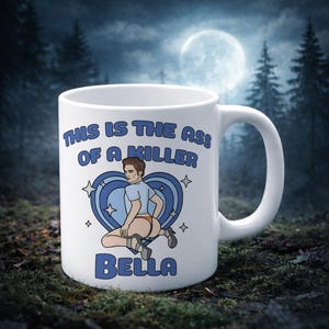 This is the Ass of a Killer Bella Mug - Funny Twilight Merch, Edward Cullen & Bella Swan, Robert Pattinson Gift