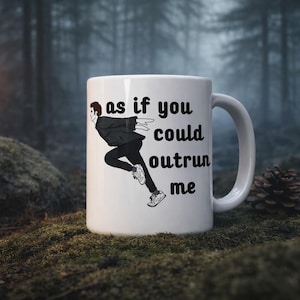 As If You Could Outrun Me Mug | Robert Pattinson Cup | Edward Cullen Funny Mug | Twilight Meme Coffee Mug