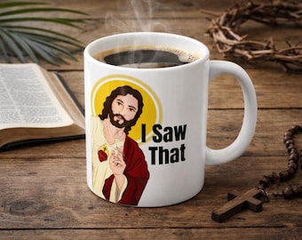 Funny Christian Coffee Mug: Jesus I Saw That Meme