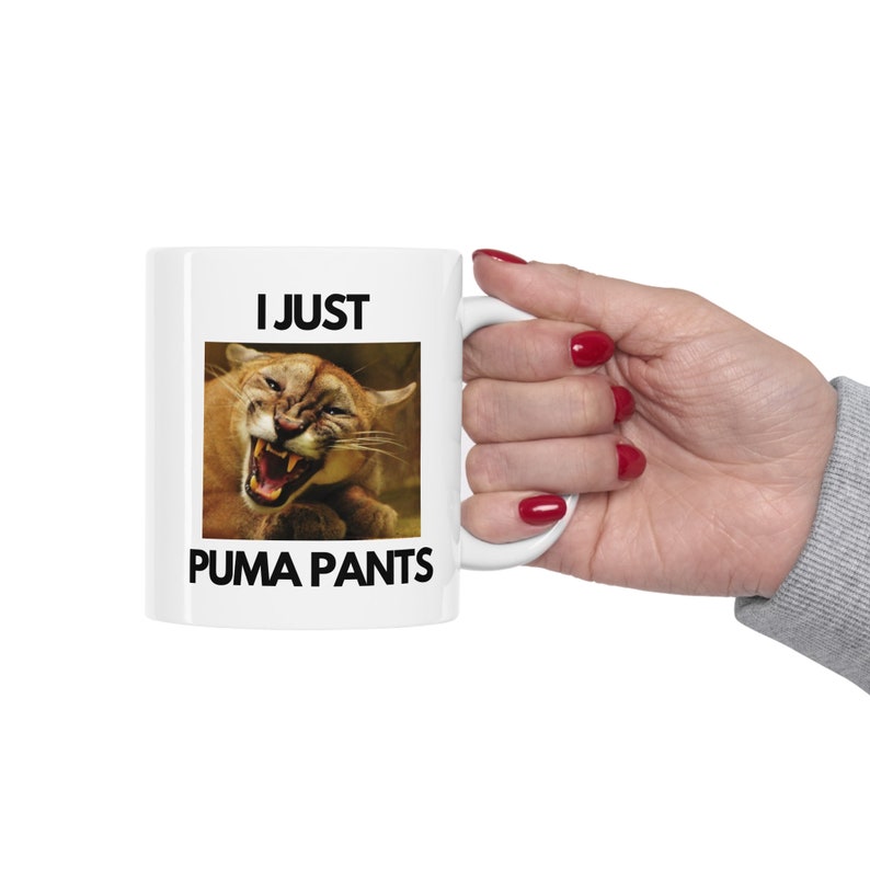 I Just Puma Pants Mug Funny Coffee Mug Adult Humor Mug Animal Meme Mug