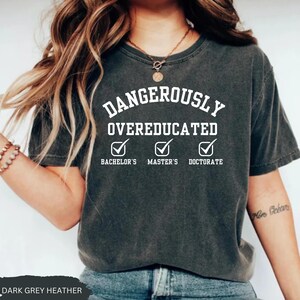 Doctorate Shirt, PhD Graduation Gift, PhD Shirt Gift for Doctorate Graduation Gift, Doctorate Gift, Funny PhD Gifts, Phd Grad Shirt