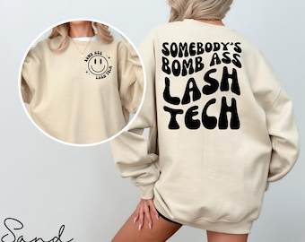 Somebody's Bomb Ass Lash Tech Sweatshirt, Lash Tech Sweatshirt, Lash Artist Gift,Esthetician Gift Lash Shirt Eyelash Tech Technican Tee