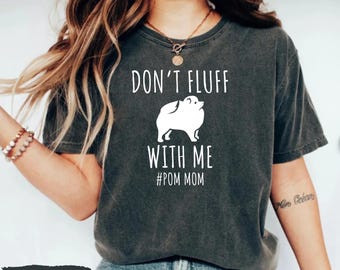 Pomeranian Shirt, Pom Mom Shirt, Funny Pomeranian Shirt, Gift for Pomeranian Owner Shirt For Pomeranian Lover, Pommy Mommy Shirt