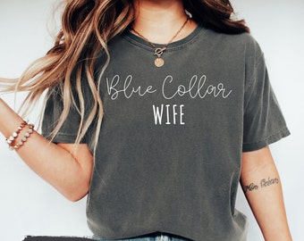 Blue Collar Wife Shirt, Blue Collar Wives Club Shirt, Comfort Color Shirt, Gift For Wife, Spoiled Wife Tee, Collar Wife Tee, Blue Collar Tee