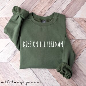 Dibs On The Fireman Sweatshirt, Fireman Wife Sweatshirt, Wife Crewneck, Firefighter&#39;s Girlfriend Sweatshirt, Wife of Fire Chief, Fireman