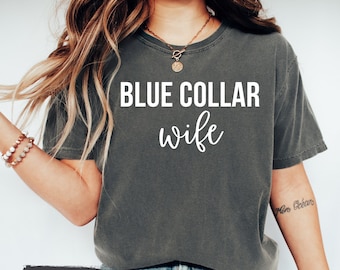 Blue Collar Wife Shirt, Blue Collar Wives Club Shirt, Comfort Color Shirt, Gift For Wife, Spoiled Wife Tee, Collar Wife Tee, Blue Collar