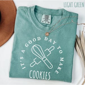 It&#39;s A Good Day to Make Cookies Shirt for Women, Funny Baking Gift for Baker, Cute Tee for Pastry Chef, Cookie Lover, Baking Mom Shirt Gift