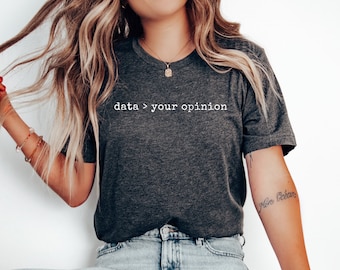 Data Tee, Data Is Greater Than Opinion Shirt, Data Analyst Gift, Science Gift, Funny Science Shirt, Statistics, Data Engineer, Data Analyst