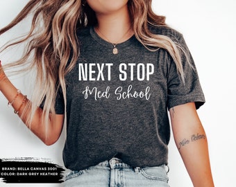 Med School Shirt, Med School Gift, Next Stop Med School, Medical School Shirt Future Doctor Gift Medical School Gift Med School Gifts