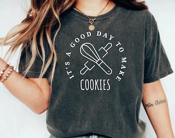 It's A Good Day to Make Cookies Shirt for Women, Funny Baking Gift for Baker, Cute Tee for Pastry Chef, Cookie Lover, Baking Mom Gift