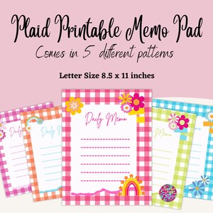 May include: Set of five printable memo pads with different plaid patterns and colorful designs. Each pad features a different design, including flowers, rainbows, and a disco ball. The pads are letter size, 8.5 x 11 inches.
