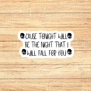 Cause tonight will be the night sticker | book stickers | kindle stickers | funny stickers | music stickers