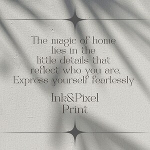 May include: A quote about home decor: "The magic of home lies in the little details that reflect who you are. Express yourself fearlessly."  The text is in a simple, modern font and is set against a light gray background with shadows.