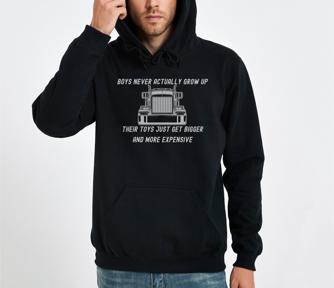 Boys Dont Grow up They Get Bigger Toys Trucker Hoodie Gift Etsy