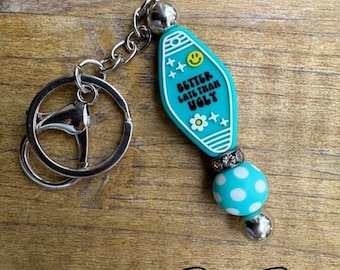 Better Late Than Ugly Keychain
